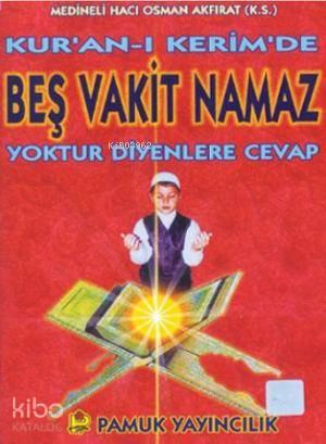 Kur'an-ı Kerim'de| Beş Vakit Namaz Yoktur Diyenlere Cevap (Namaz-013) 