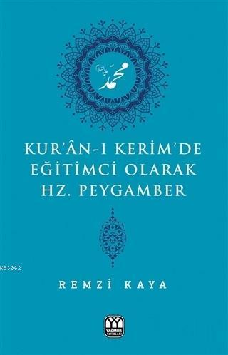 Kur'an-ı Kerim'de Eğitimci Olarak Hz. Peygamber | benlikitap.com