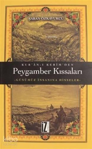Kur'an-ı Kerim'den Peygamber Kıssaları; Günümüz İnsanına Hisseler