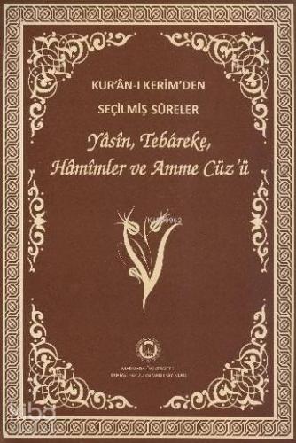 Kur'an-ı Kerim'den Seçilmiş Sureler (Rahle Boy, Şamua); Yasin, Tebareke, Hamimler ve Amme Cüz'ü