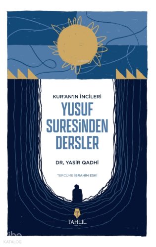 Kur'an’ın İncileri Yusuf Suresinden Dersler | benlikitap.com