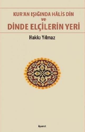 Kur'an Işığında Halis Din ve Dinde Elçilerin Yeri