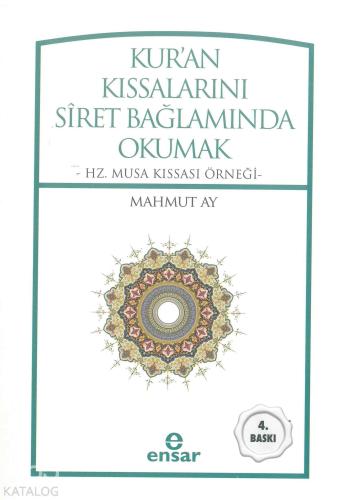 Kur'an Kıssalarını Siret Bağlamında Okumak; Hz. Musa Kıssası Örneği