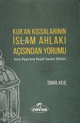 Kur'an Kıssalarının İslam Ahlakı Açısından Yorumu Sırrı Paşa'nın Yusuf
