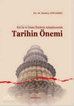 Kur'an ve İslami İlimlerin Anlaşılmasında Tarihin Önemi | benlikitap.c