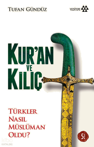 Kur'an ve Kılıç; Türkler Nasıl Müslüman Oldu?