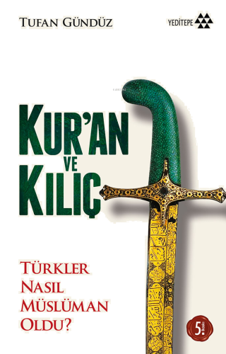 Kur'an ve Kılıç; Türkler Nasıl Müslüman Oldu?