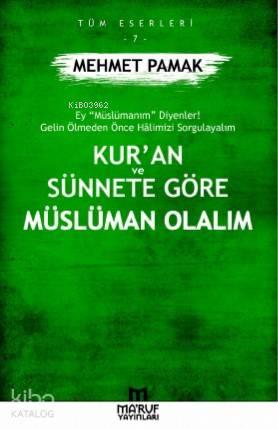 Kur'an ve Sünnete Göre Müslüman Olalım