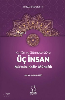 Kur'ân ve Sünnete Göre Üç İnsan: Mü'min, Kafir, Münafık