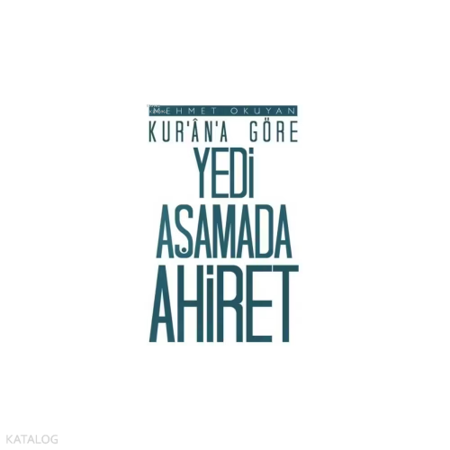 Kur'an'a Göre Yedi Aşamada Ahiret