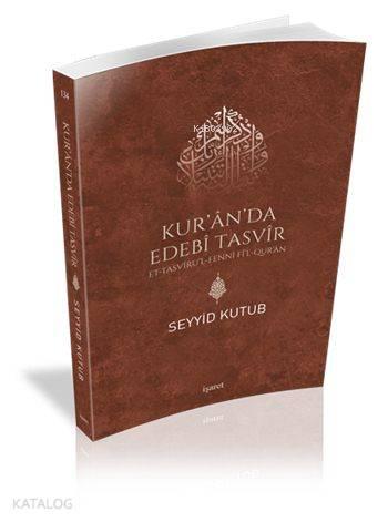 Kur'ân'da Edebî Tasvîr; et-Tasvîru'l-Fennî fî'l-Qur'ân