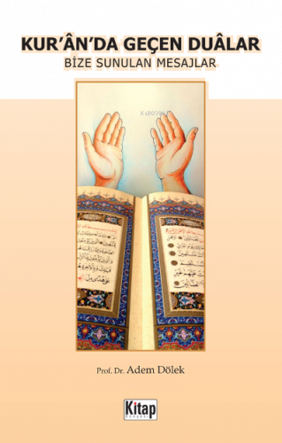 Kur'an'da Geçen Dualar Bize Sunulan Mesajlar | benlikitap.com