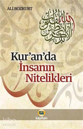 Kur'an'da İnsanın Nitelikleri | benlikitap.com