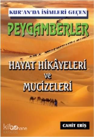 Kur'an'da İsimleri Geçen Peygamberler; Hayat Hikayeleri ve Mucizeleri 
