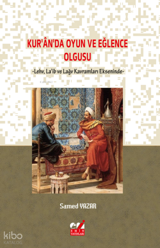 Kur'an'da Oyun ve Eğlence Olgusu ;-Levh, La'ib Ve Lağv Kavramları Ekseninde-