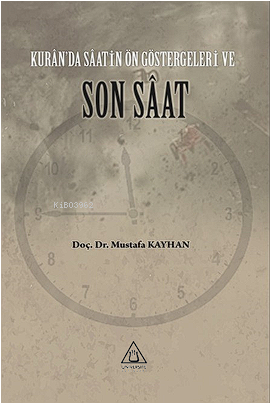 Kur'an'da Saatin Ön Göstergesi Ve Son Saat | benlikitap.com