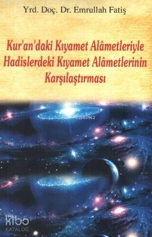 Kur'an'daki Kıyamet Alametleriyle Hadislerdeki Kıyamet Alametlerinin Karşılaştırılması