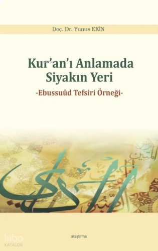 Kur'an'ı Anlamada Siyakın Yeri;Ebussud Tefsiri Örneği
