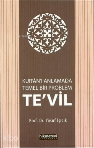 Kur'an'ı Anlamada Temel Bir Problem Te'vil