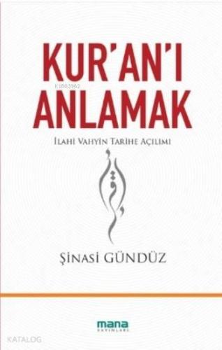 Kur'an'ı Anlamak; İlahi Vahyin Tarihe Açılımı