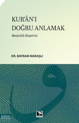 Kur'ân'ı Doğru Anlamak;Mealcilik Eleştirisi | benlikitap.com