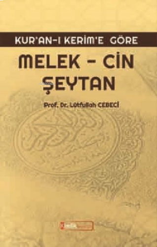 Kur'an'ı Kerim'e Göre: Melek, Cin, Şeytan | benlikitap.com