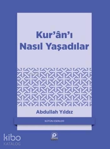 Kur'an'ı Nasıl Yaşadılar? | benlikitap.com