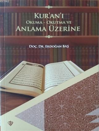 Kur'an'ı Okuma Okutma ve Anlama Üzerine | benlikitap.com