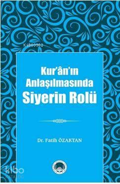 Kur'ân'ın Anlaşılmasında Siyerin Rolü