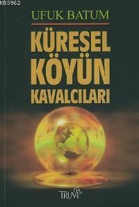 Küresel Köyün Kavalcıları; Ülkelerin Dostları Olmaz
