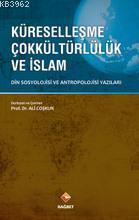 Küreselleşme Çokkültürlülük ve İslam; Din Sosyolojisi ve Antropolojisi