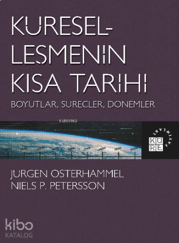 Küreselleşmenin Kısa Tarihi Boyutlar, Süreçler, Dönemler