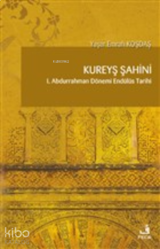 Kureyş Şahini 1. Abdurrahman Dönemi Endülüs Tarihi