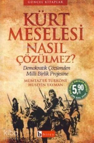 Kürt Meselesi Nasıl Çözülmez?; demokratik Çözümden Milli Birlik Projesine