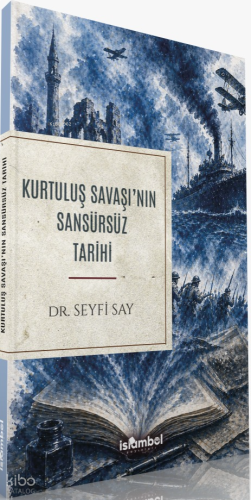 Kurtuluş Savaşı'nın Sansürsüz Tarihi | benlikitap.com