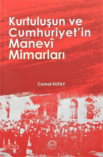 Kurtuluşun ve Cumhuriyet'in Manevi Mimarları