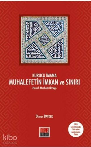 Kurucu İmama Muhalefetin İmkan ve Sınırı; Hanefi Mezhebi Örneği