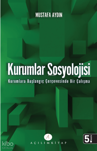 Kurumlar Sosyolojisi; Kurumlara Başlangıç Çerçevesinde Bir Çalışma