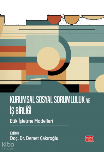 Kurumsal Sosyal Sorumluluk ve İş Birliği - Etik İşletme Modelleri | be
