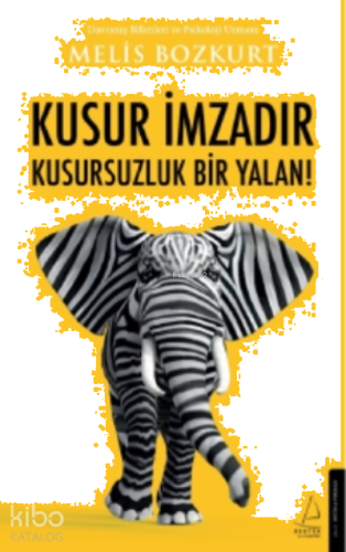 Kusur İmzadır Kusursuzluk Bir Yalan!