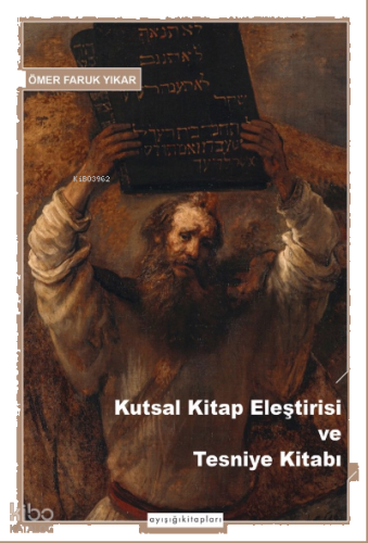 Kutsal Kitap Eleştirisi ve Tesniye Kitabı | benlikitap.com