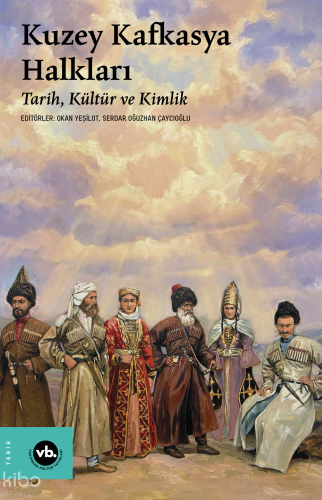 Kuzey Kafkasya Halkları ;Tarih, Kültür ve Kimlik | benlikitap.com