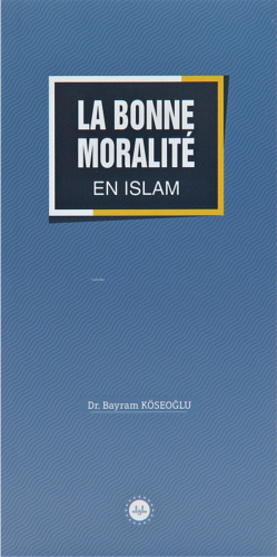 La Bonne Moralite En Islam (İslamda Güzel Ahlak) Fransızca | benlikita