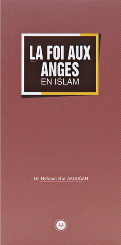 La Foi Aux Anges En Islam (İslamda Meleklere İman) Fransızca