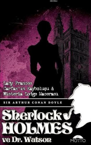 Lady Frances Carfax'ın Kayboluşu ve Wisteria Lodge Macerası - Sherlock