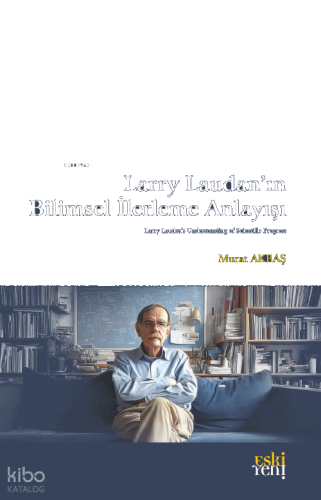 Larry Laudan’ın Bilimsel İlerleme Anlayışı