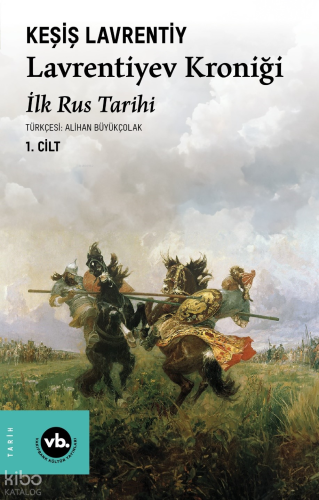 Lavrentiyev Kroniği ;İlk Rus Tarihi