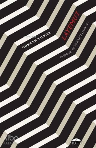 Layemut Ölümdür; Ölümsüzlüğe Çıkan Yol