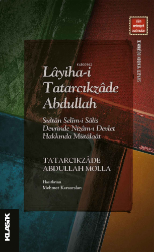 Lâyiha-i Tatarcıkzâde Abdullah ;Sultân Selîm-i Sâlis Devrinde Nizâm-ı 