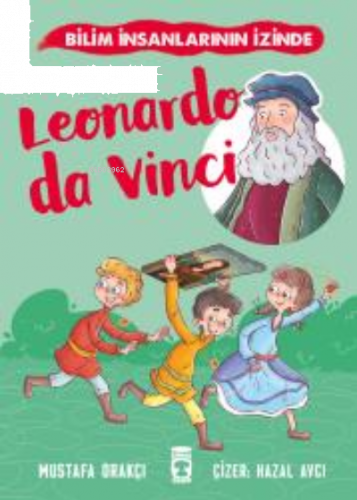 Leonardo Da Vinci - Bilim İnsanlarının İzinde | benlikitap.com